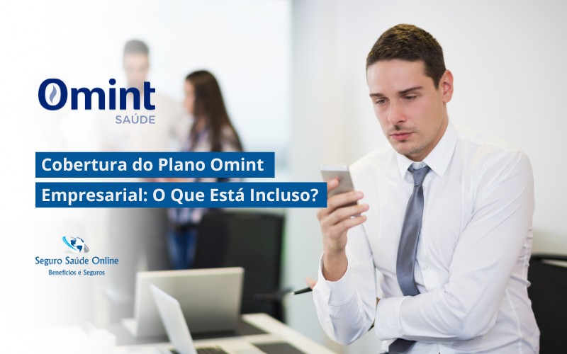 Cobertura do Plano Omint Empresarial: O Que Está Incluso?