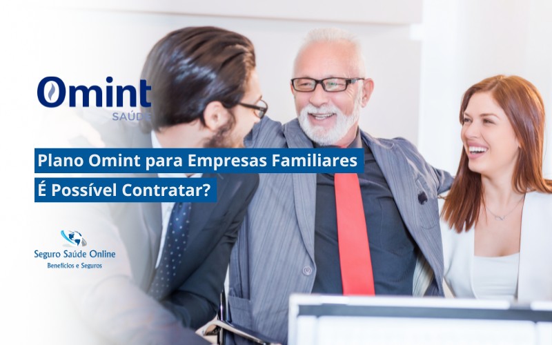 Plano Omint para Empresas Familiares: É Possível Contratar?