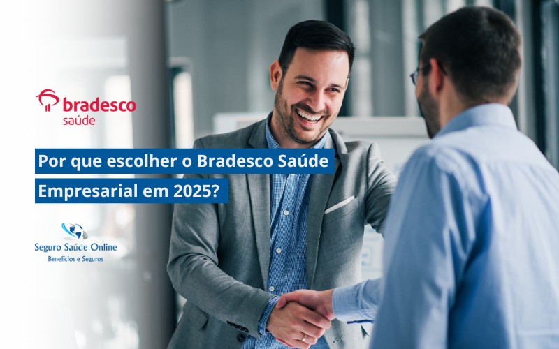 Por que escolher o Bradesco Saúde Empresarial em 2025