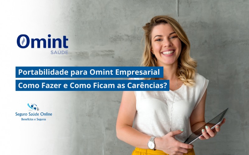 Portabilidade para Omint Empresarial: Como Fazer e Como Ficam as Carências?