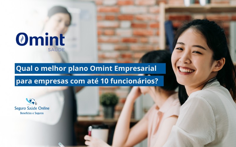 Qual o melhor plano Omint Empresarial para empresas com até 10 funcionários?