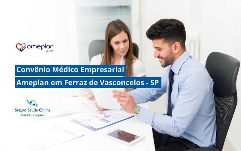Convênio Médico Empresarial Ameplan em Ferraz de Vasconcelos - SP
