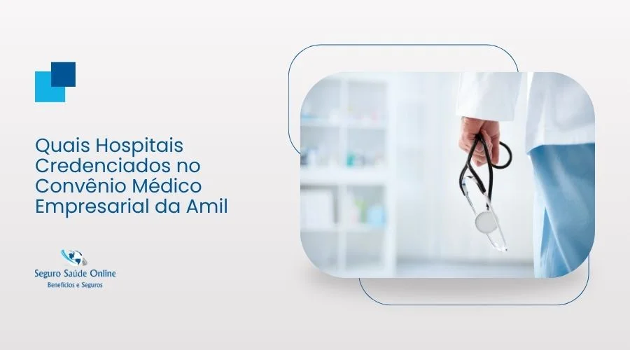Quais Hospitais Credenciados no Convênio Médico Empresarial da Amil?